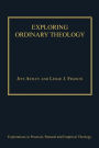 Exploring Ordinary Theology: Everyday Christian Believing and the Church