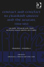 Contact and Conflict in Frankish Greece and the Aegean, 1204-1453: Crusade, Religion and Trade between Latins, Greeks and Turks