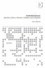 Contested Spaces: Abortion Clinics, Women's Shelters and Hospitals: Politicizing the Female Body