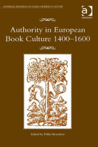 Title: Authority in European Book Culture 1400-1600, Author: Pollie Bromilow
