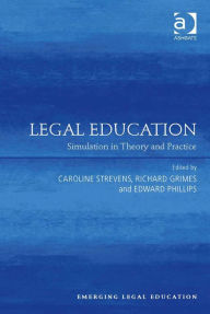 Title: Legal Education: Simulation in Theory and Practice, Author: Edward Phillips