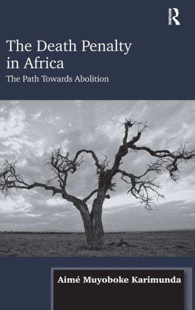 The Death Penalty In Africa: The Path Towards Abolition / Edition 1 By ...