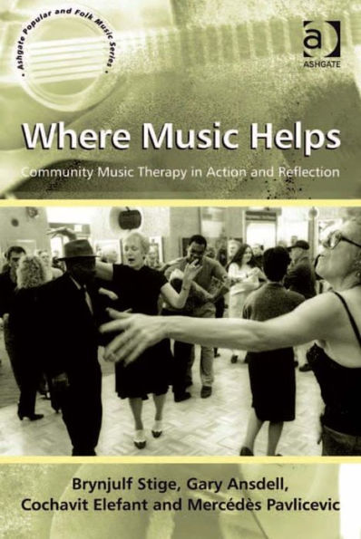 Where Music Helps: Community Music Therapy in Action and Reflection