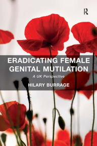 Title: Eradicating Female Genital Mutilation: A UK Perspective, Author: Hilary Burrage