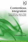 Contentious Integration: Post-Cold War Japan-China Relations in the Asia-Pacific