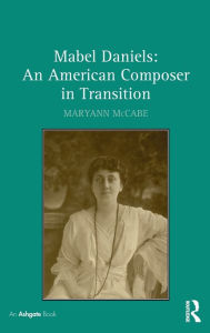 Title: Mabel Daniels: An American Composer in Transition / Edition 1, Author: Maryann McCabe