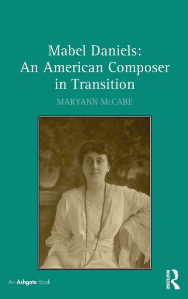 Mabel Daniels: An American Composer in Transition / Edition 1