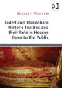 Faded and Threadbare Historic Textiles and their Role in Houses Open to the Public / Edition 1