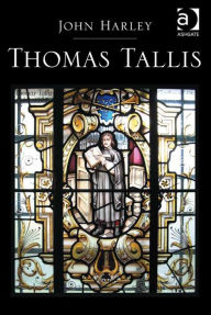 Title: Thomas Tallis, Author: John Harley