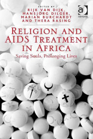 Title: Religion and AIDS Treatment in Africa: Saving Souls, Prolonging Lives, Author: Hansjörg Dilger