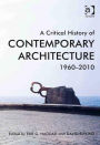 A Critical History of Contemporary Architecture: 1960-2010