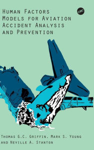 Title: Human Factors Models for Aviation Accident Analysis and Prevention / Edition 1, Author: Thomas G.C. Griffin