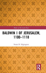 Title: Baldwin I of Jerusalem, 1100-1118 / Edition 1, Author: Susan Edgington