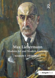 Title: Max Liebermann: Modern Art and Modern Germany / Edition 1, Author: Marion F. Deshmukh