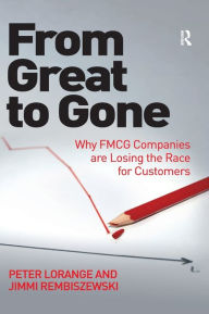 Title: From Great to Gone: Why FMCG Companies are Losing the Race for Customers / Edition 1, Author: Peter Lorange