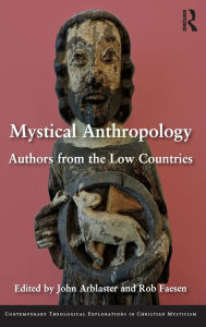 Title: Mystical Anthropology: Authors from the Low Countries / Edition 1, Author: John Arblaster
