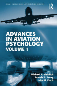 Title: Advances in Aviation Psychology: Volume 1 / Edition 1, Author: Michael A. Vidulich