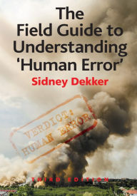 Title: The Field Guide to Understanding 'Human Error', Author: Sidney Dekker