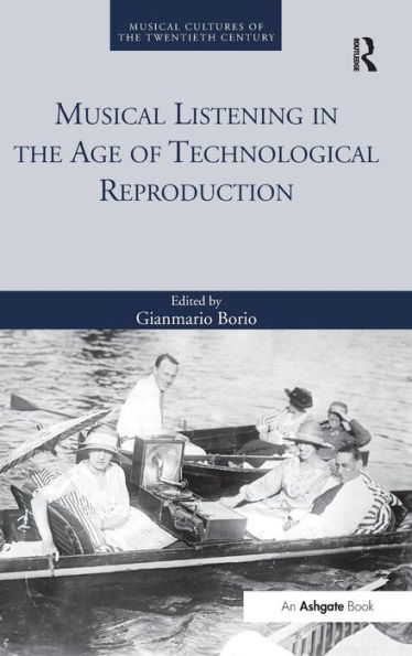 Musical Listening in the Age of Technological Reproduction / Edition 1
