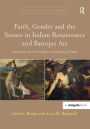 Faith, Gender and the Senses in Italian Renaissance and Baroque Art: Interpreting the Noli me tangere and Doubting Thomas