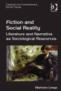 Fiction and Social Reality: Literature and Narrative as Sociological Resources