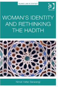 Title: Woman's Identity and Rethinking the Hadith, Author: Nimat Hafez Barazangi