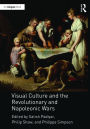 Visual Culture and the Revolutionary and Napoleonic Wars / Edition 1