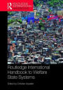 The Routledge International Handbook to Welfare State Systems / Edition 1