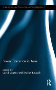 Title: Power Transition in Asia / Edition 1, Author: David Walton