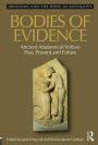 Bodies of Evidence: Ancient Anatomical Votives Past, Present and Future / Edition 1