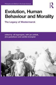 Title: Evolution, Human Behaviour and Morality: The Legacy of Westermarck / Edition 1, Author: Olli Lagerspetz