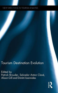Title: Tourism Destination Evolution / Edition 1, Author: Patrick Brouder