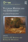 Victorian Writers and the Environment: Ecocritical Perspectives / Edition 1