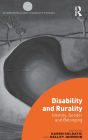 Disability and Rurality: Identity, Gender and Belonging / Edition 1