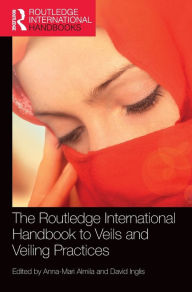 Title: The Routledge International Handbook to Veils and Veiling / Edition 1, Author: Anna-Mari Almila