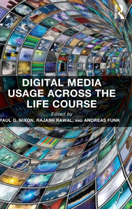 Title: Digital Media Usage Across the Life Course / Edition 1, Author: Paul G. Nixon
