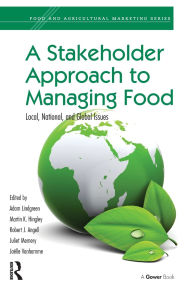 Title: A Stakeholder Approach to Managing Food: Local, National, and Global Issues, Author: Adam Lindgreen