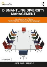 Title: Dismantling Diversity Management: Introducing an Ethical Performance Improvement Campaign, Author: Jude Smith Rachele