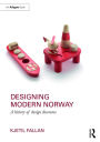 Designing Modern Norway: A History of Design Discourse / Edition 1