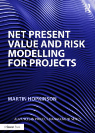 Title: Net Present Value and Risk Modelling for Projects / Edition 1, Author: Martin Hopkinson