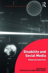 Title: Disability and Social Media: Global Perspectives / Edition 1, Author: Katie Ellis