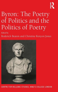 Title: Byron: The Poetry of Politics and the Politics of Poetry / Edition 1, Author: Roderick Beaton