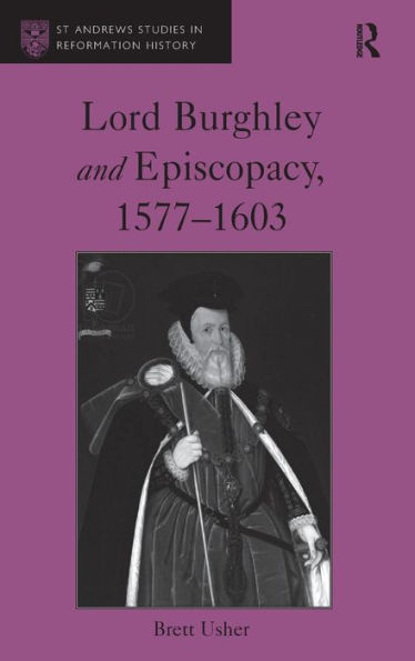 Lord Burghley and Episcopacy, 1577-1603 / Edition 1