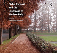 Title: Pietro Porcinai and the Landscape of Modern Italy / Edition 1, Author: Marc Treib