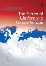 Title: The Future of Welfare in a Global Europe / Edition 1, Author: Bernd Marin