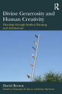 Divine Generosity and Human Creativity: Theology through Symbol, Painting and Architecture / Edition 1