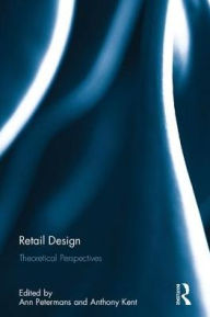 Title: Retail Design: Theoretical Perspectives / Edition 1, Author: Ann Petermans