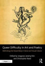 Queer Difficulty in Art and Poetry: Rethinking the Sexed Body in Verse and Visual Culture