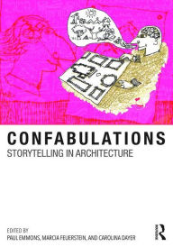 Title: Confabulations : Storytelling in Architecture / Edition 1, Author: Paul Emmons