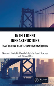 Title: Intelligent Infrastructure: User-centred Remote Condition Monitoring / Edition 1, Author: Nastaran Dadashi